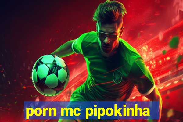 porn mc pipokinha