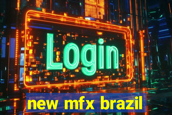 new mfx brazil