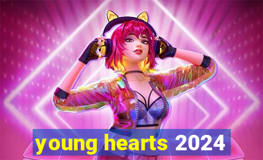 young hearts 2024