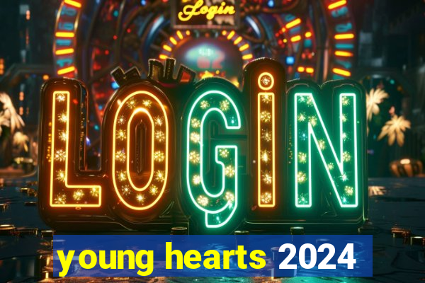 young hearts 2024