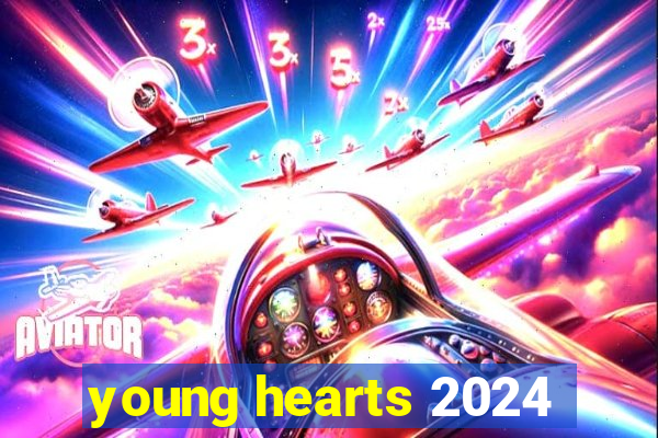 young hearts 2024
