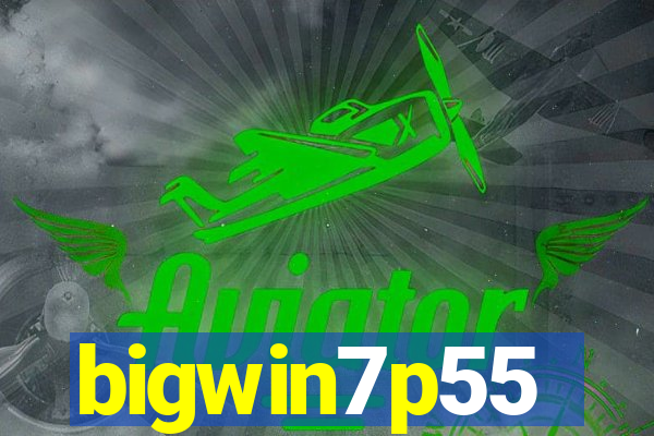bigwin7p55