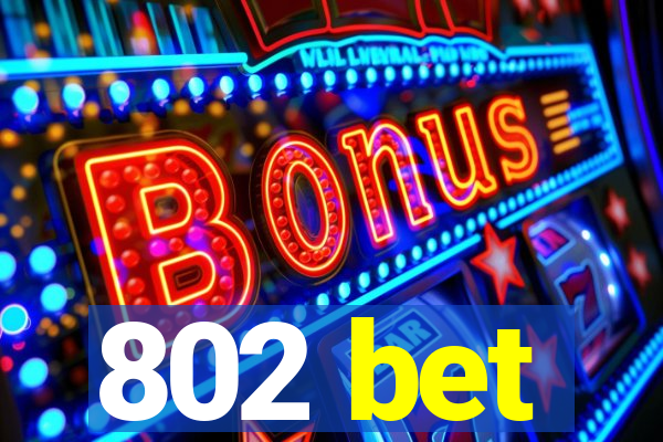 802 bet