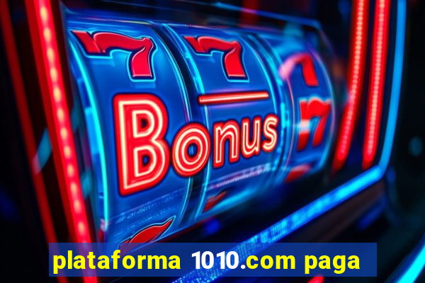 plataforma 1010.com paga