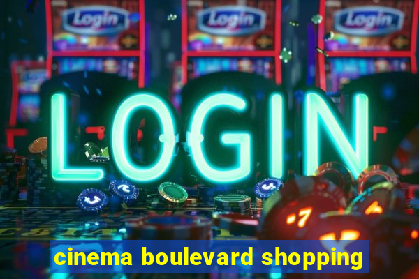 cinema boulevard shopping