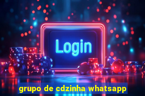 grupo de cdzinha whatsapp