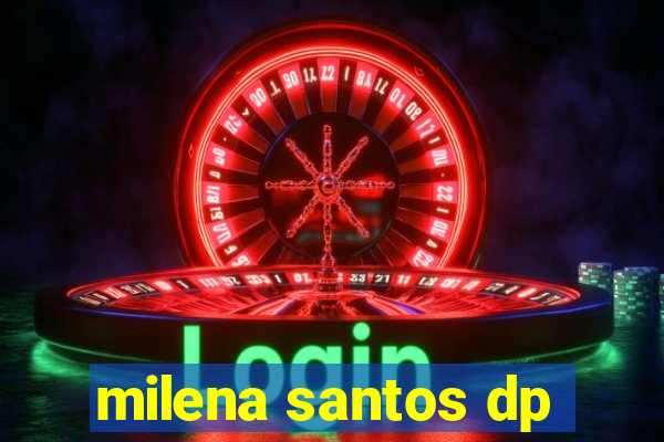 milena santos dp