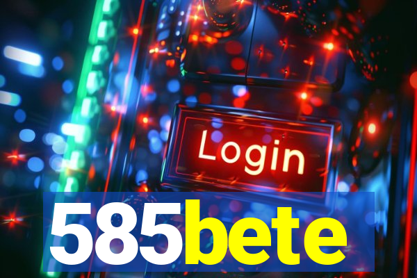 585bete