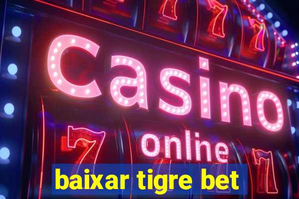 baixar tigre bet