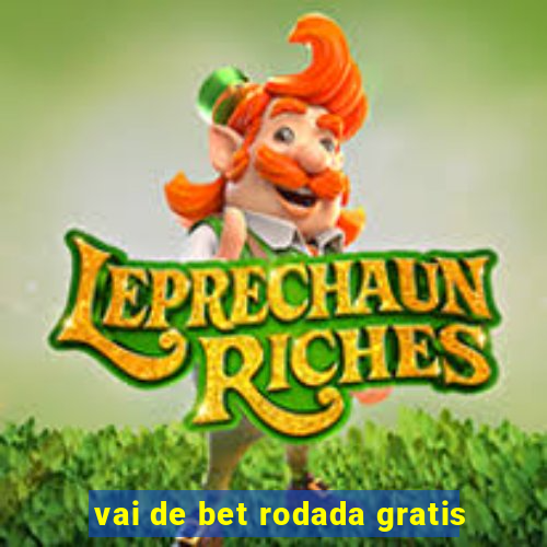 vai de bet rodada gratis