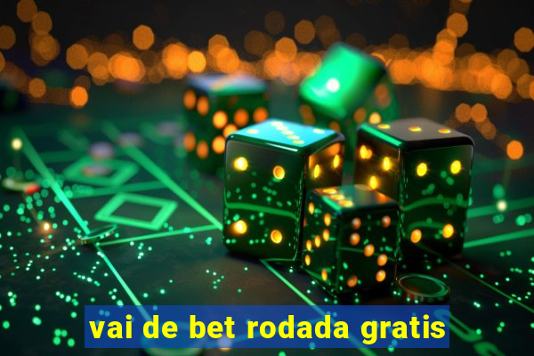 vai de bet rodada gratis