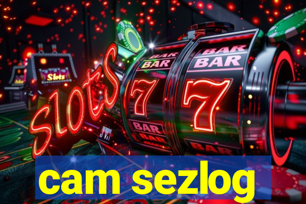 cam sezlog