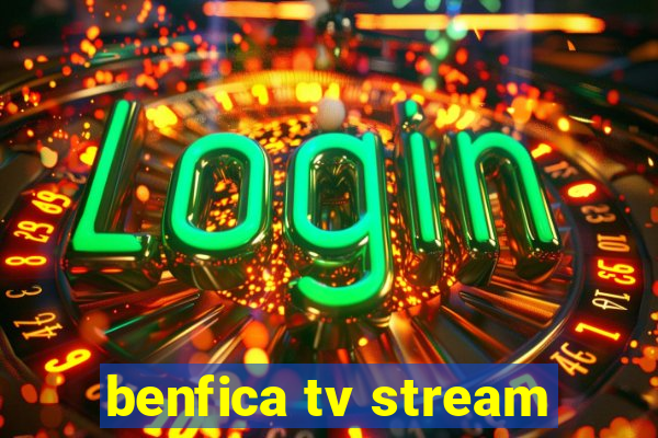 benfica tv stream
