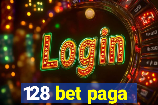 128 bet paga