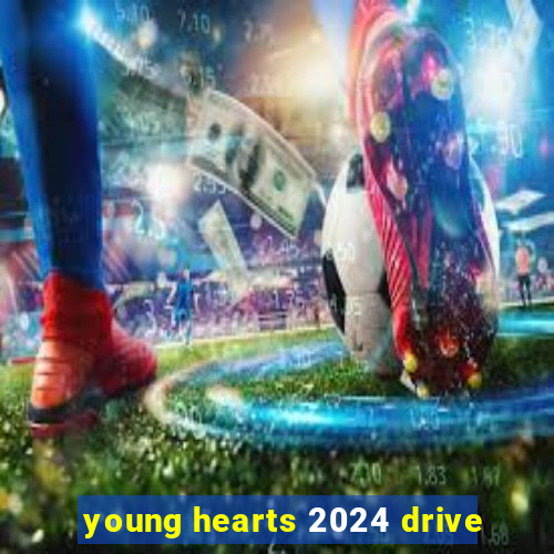 young hearts 2024 drive