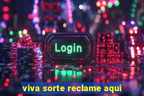 viva sorte reclame aqui