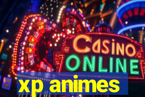xp animes