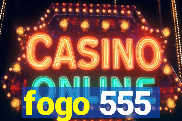fogo 555