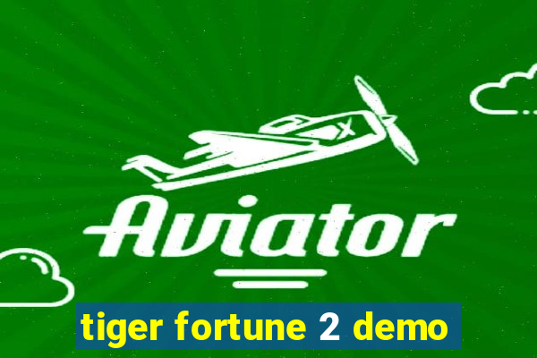 tiger fortune 2 demo