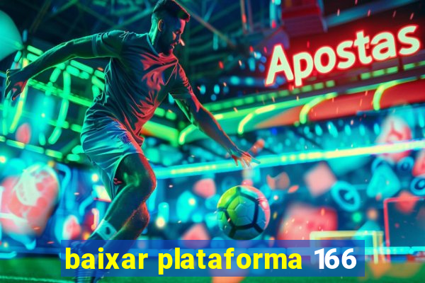baixar plataforma 166