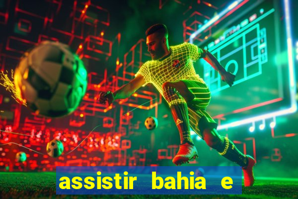 assistir bahia e flamengo multicanais