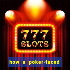 how a poker-faced girl really feels