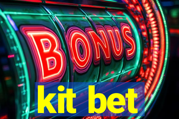 kit bet