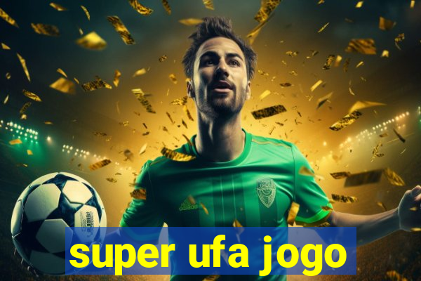 super ufa jogo