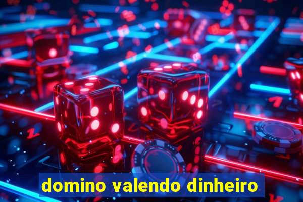 domino valendo dinheiro
