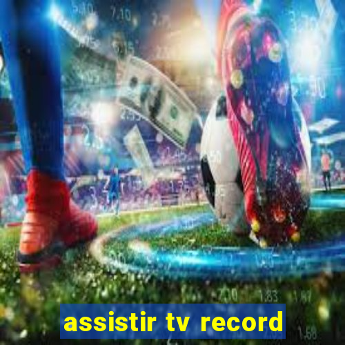 assistir tv record