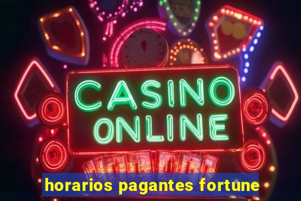horarios pagantes fortune