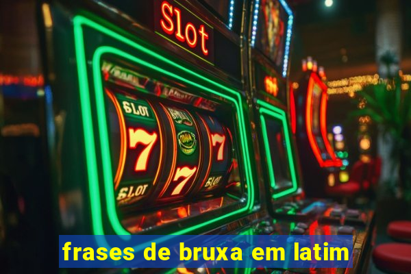 frases de bruxa em latim