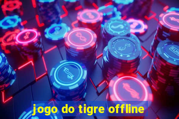 jogo do tigre offline