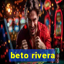 beto rivera