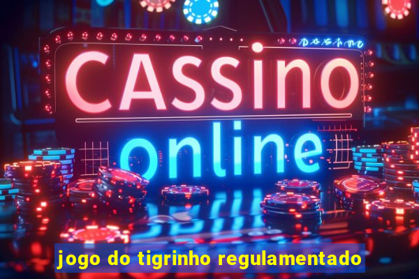 jogo do tigrinho regulamentado