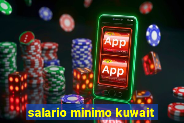salario minimo kuwait