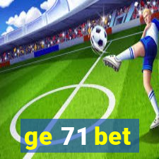 ge 71 bet
