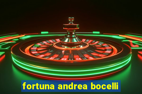 fortuna andrea bocelli