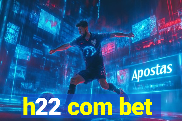 h22 com bet