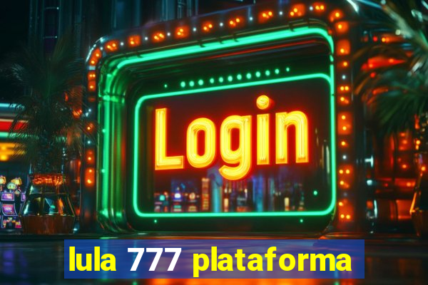 lula 777 plataforma
