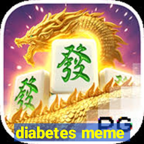 diabetes meme