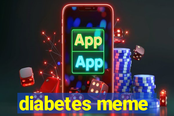 diabetes meme
