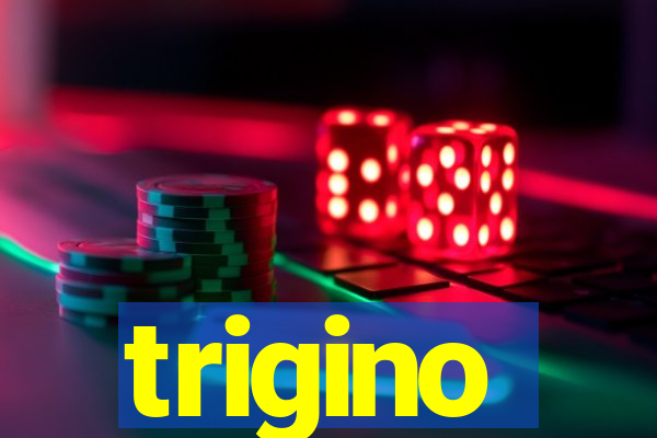 trigino