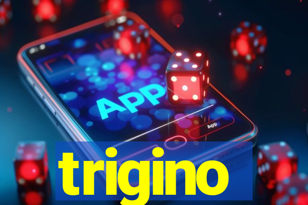 trigino
