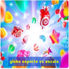globo esporte vc escala