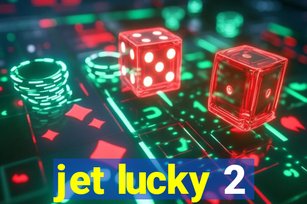 jet lucky 2