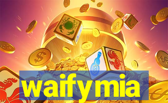 waifymia