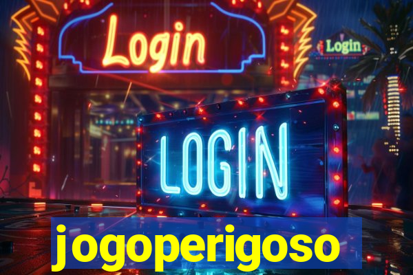 jogoperigoso