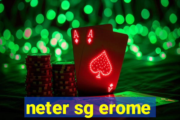 neter sg erome