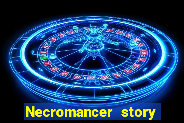 Necromancer story mod apk (unlimited skill points